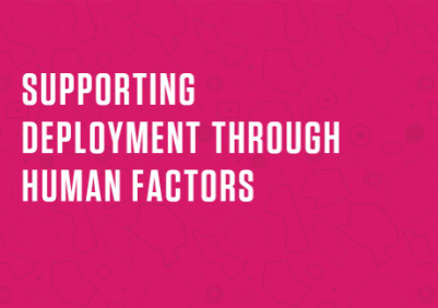 Supporting Deployment Through Human Factors